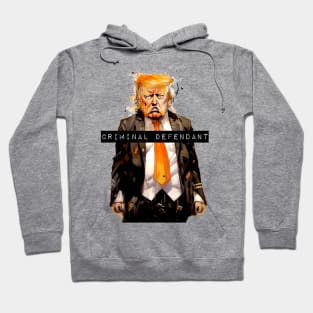 Donald Trump: Criminal Defendant Hoodie